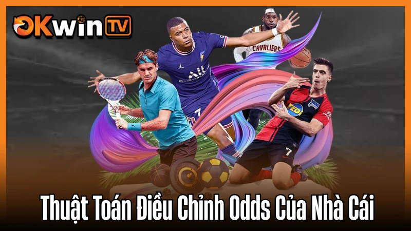  Kèo Nhà Cái - Thuật Toán Điều Chỉnh Odds Của Nhà Cái