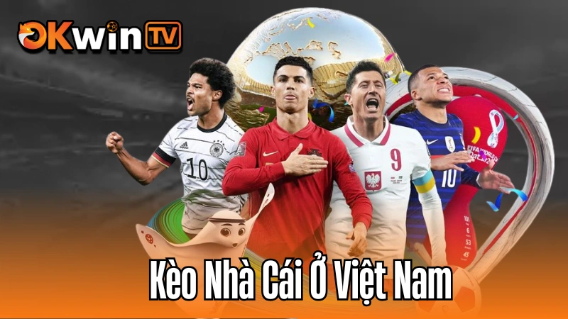 Kèo Bóng Đá Chuẩn OKWIN TV - Soi Kèo Nhà Cái Ở Việt Nam 